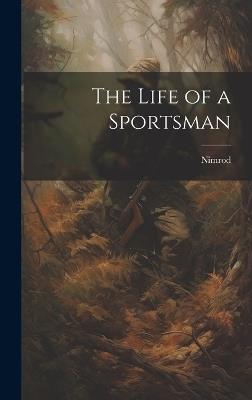 The Life of a Sportsman - Nimrod - cover