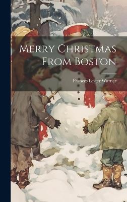 Merry Christmas From Boston - Warner Frances Lester - cover