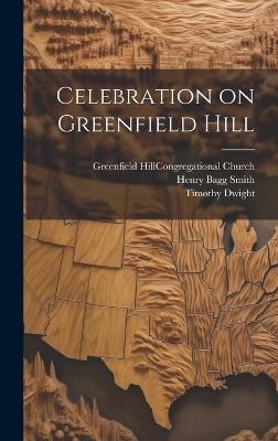 Celebration on Greenfield Hill - Timothy Dwight,Henry Bagg Smith - cover