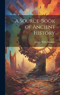 A Source-book of Ancient History - George Willis Botsford - cover