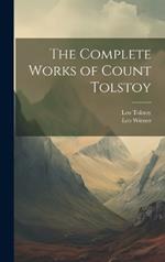 The Complete Works of Count Tolstoy