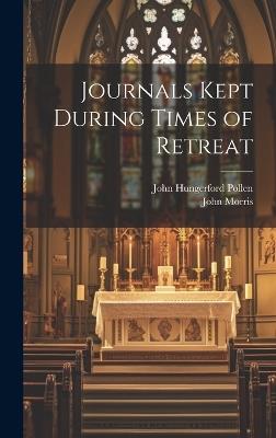 Journals Kept During Times of Retreat - John Hungerford Pollen,John Morris - cover