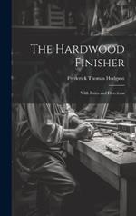 The Hardwood Finisher: With Rules and Directions