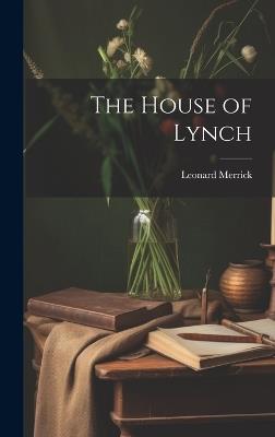The House of Lynch - Leonard Merrick - cover