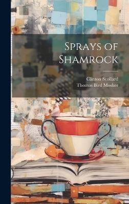 Sprays of Shamrock - Thomas Bird Mosher,Clinton Scollard - cover