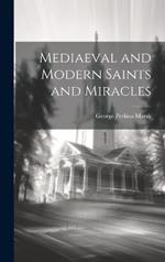 Mediaeval and Modern Saints and Miracles