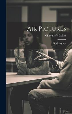 Air Pictures: Sign Language - Charlotte Gulick - cover