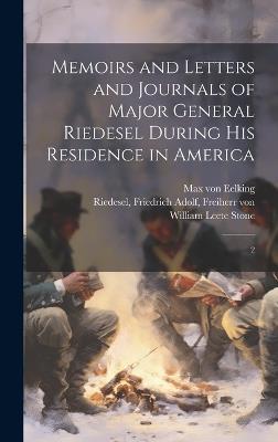 Memoirs and Letters and Journals of Major General Riedesel During his Residence in America: 2 - Max Von Eelking,Friedrich Adolf Riedesel,William Leete Stone - cover