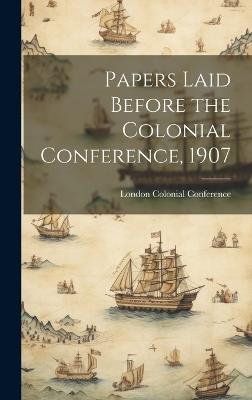 Papers Laid Before the Colonial Conference, 1907 - cover