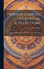 Primary Sources, Historical Collections: Early Buddhism, With a Foreword by T. S. Wentworth