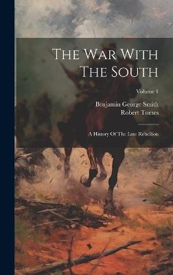 The War With The South: A History Of The Late Rebellion; Volume 1 - Robert Tomes - cover
