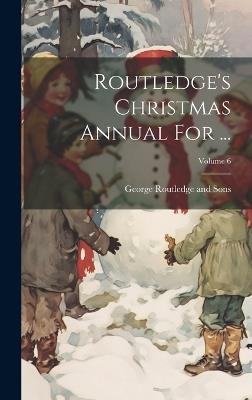 Routledge's Christmas Annual For ...; Volume 6 - cover