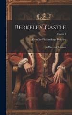 Berkeley Castle: An Historical Romance; Volume 1