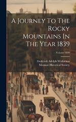 A Journey To The Rocky Mountains In The Year 1839; Volume 1839