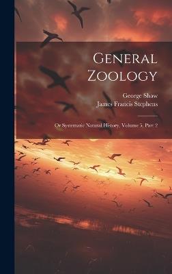 General Zoology: Or Systematic Natural History, Volume 5, Part 2 - George Shaw - cover