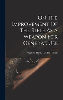 On The Improvement Of The Rifle As A Weapon For General Use - cover
