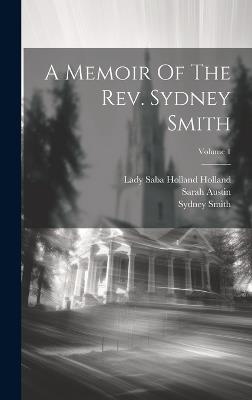 A Memoir Of The Rev. Sydney Smith; Volume 1 - Sydney Smith,Sarah Austin - cover