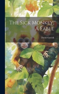 The Sick Monkey, A Fable - David Garrick - cover