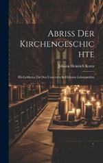 Abriss Der Kirchengeschichte: Ein Leitfaden Für Den Unterricht In Höheren Lehranstalten