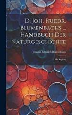 D. Joh. Friedr. Blumenbachs ... Handbuch Der Naturgeschichte: Mit Kupfern