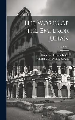 The Works of the Emperor Julian; Volume 1 - cover