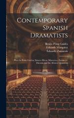 Contemporary Spanish Dramatists: Plays by Perez Galdos, Linares Rivas, Marquina, Zamacois, Dicenta and the Alvarez Quinteros