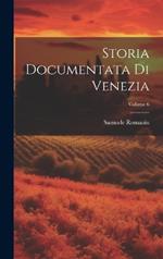 Storia Documentata Di Venezia; Volume 6