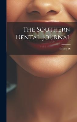 The Southern Dental Journal; Volume 16 - Anonymous - cover