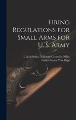 Firing Regulations for Small Arms for U. S. Army