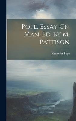 Pope. Essay On Man, Ed. by M. Pattison - Alexander Pope - cover