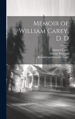 Memoir of William Carey, D. D - Francis Wayland,Eustace Carey - cover