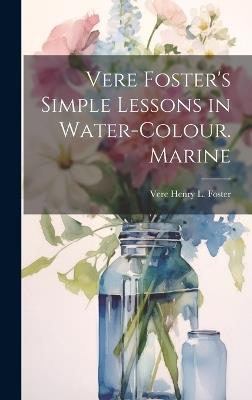 Vere Foster's Simple Lessons in Water-Colour. Marine - Vere Henry L Foster - cover