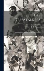 The Deerstalkers: A Sporting Tale of the South-Western Counties