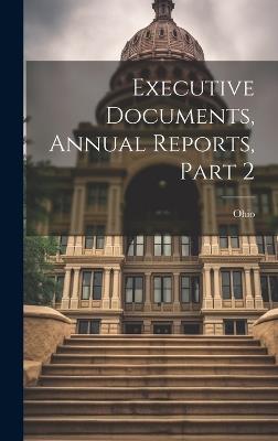 Executive Documents, Annual Reports, Part 2 - Ohio - cover