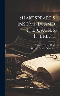 Shakespeare's Insomnia and the Causes Thereof - George Fabyan Collection,Franklin Harvey Head - cover