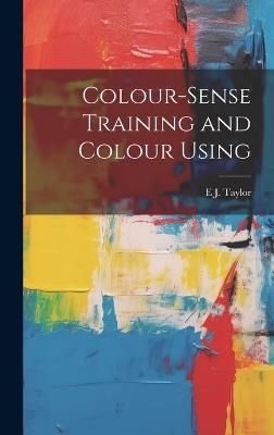 Colour-Sense Training and Colour Using - E J Taylor - cover