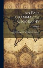 An Easy Grammar of Geography: Intended As a Companion and Introduction to the 