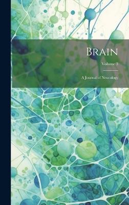 Brain; a Journal of Neurology; Volume 3 - Anonymous - cover