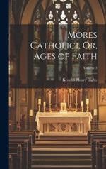 Mores Catholici, Or, Ages of Faith; Volume 3