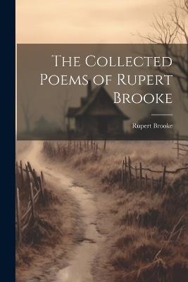 The Collected Poems of Rupert Brooke - Rupert Brooke - cover