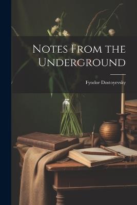 Notes From the Underground - Fyodor Dostoyevsky - cover