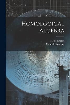 Homological Algebra - Henri Cartan,Samuel Eilenberg - cover