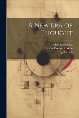 A new era of Thought - Charles Howard Hinton,Alicia Boole Stott,H John Falk - cover