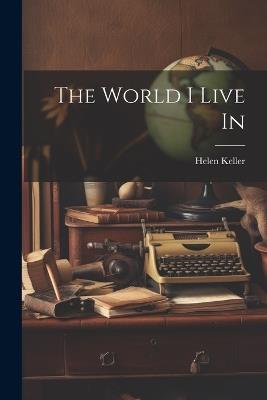 The World I Live In - Helen Keller - cover