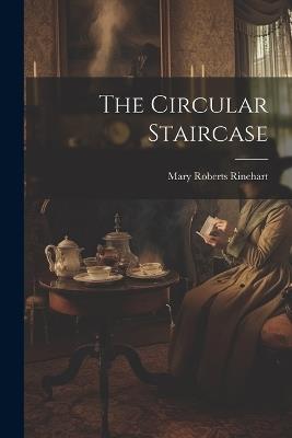 The Circular Staircase - Mary Roberts Rinehart - cover