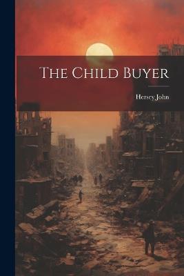 The Child Buyer - Hersey John - cover