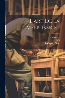 L'art De La Menuiserie... - Roubo (André Jacob,M ),Dufournet - cover