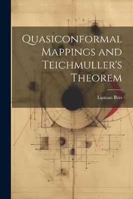 Quasiconformal Mappings and Teichmuller's Theorem - Lipman Bers - cover