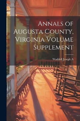 Annals of Augusta County, Virginia Volume Supplement - Waddell Joseph A - cover