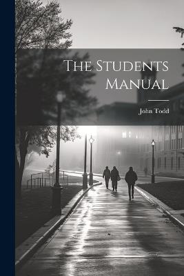 The Students Manual - John Todd - cover